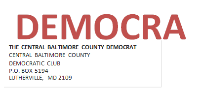 DEMOCRAT,THE CENTRAL BALTIMORE COUNTY DEMOCRAT
CENTRAL BALTIMORE COUNTY 
DEMOCRATIC CLUB
P.O. BOX 5194 
LUTHERVILLE, MD 2109
