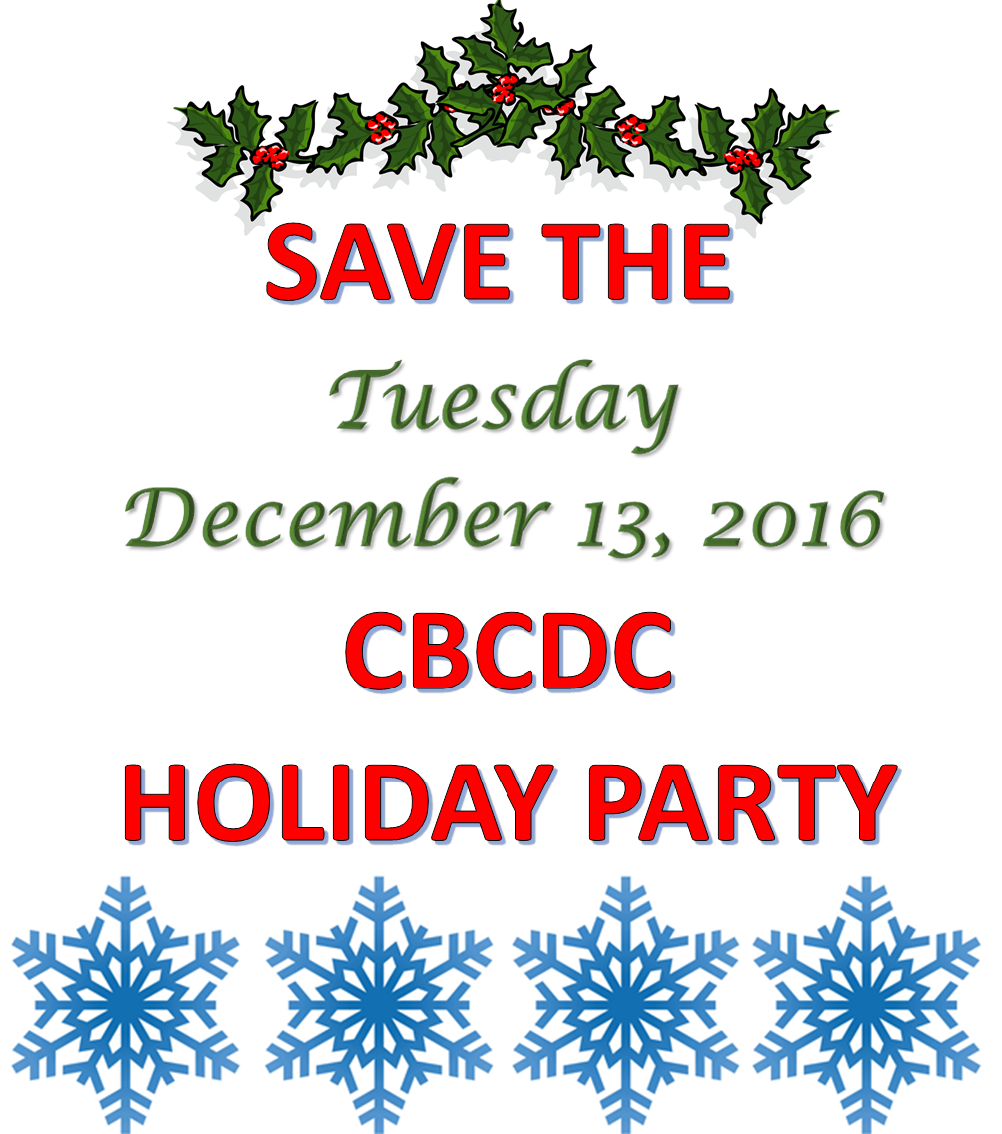 Holiday Holly by TheresaKnott,SAVE THE DATE!,Tuesday
December 13, 2016
,CBCDC 
HOLIDAY PARTY
