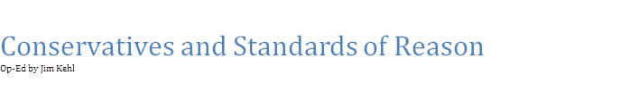 Conservatives and Standards of Reason
Op-Ed by Jim Kehl

